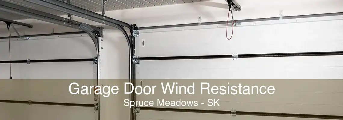 Garage Door Wind Resistance Spruce Meadows - SK
