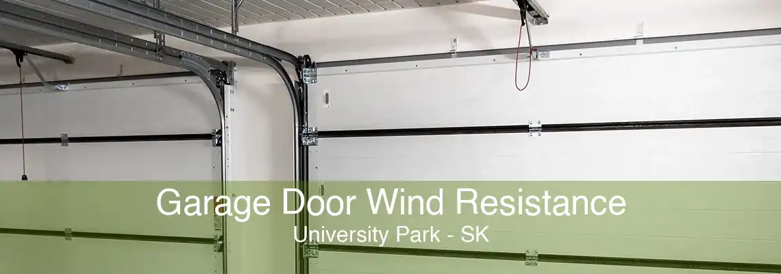 Garage Door Wind Resistance University Park - SK