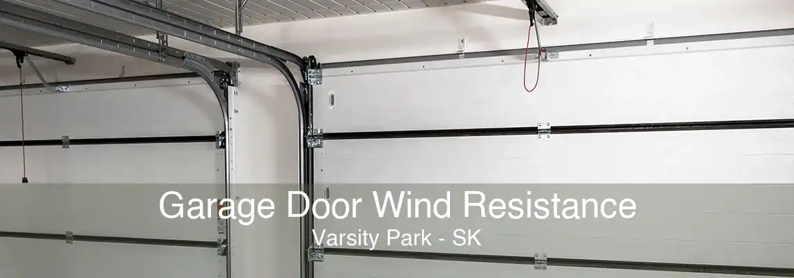 Garage Door Wind Resistance Varsity Park - SK