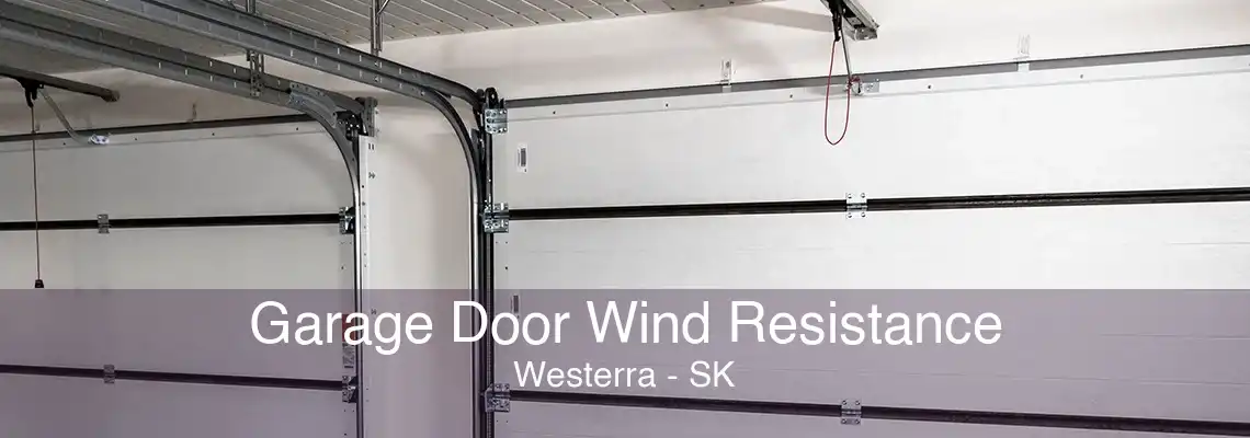 Garage Door Wind Resistance Westerra - SK