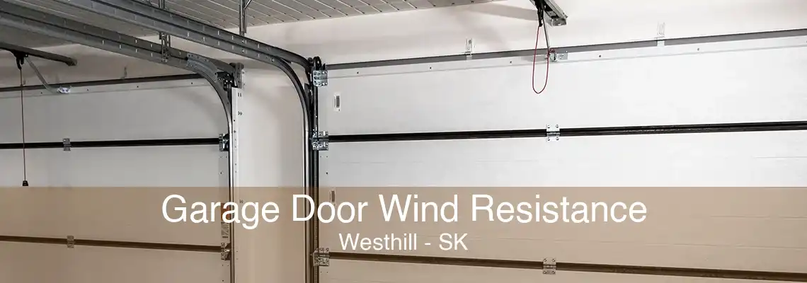 Garage Door Wind Resistance Westhill - SK