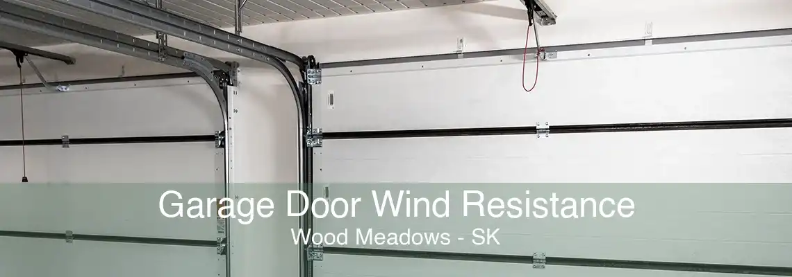 Garage Door Wind Resistance Wood Meadows - SK
