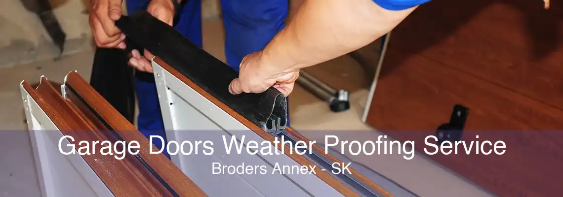 Garage Doors Weather Proofing Service Broders Annex - SK