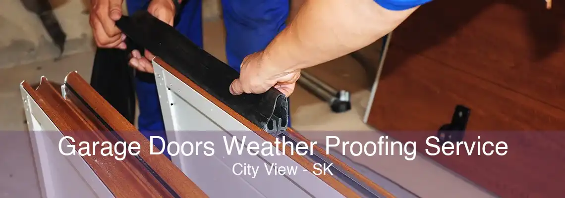 Garage Doors Weather Proofing Service City View - SK