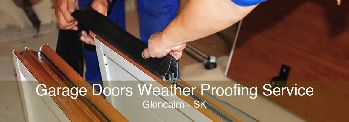Garage Doors Weather Proofing Service Glencairn - SK
