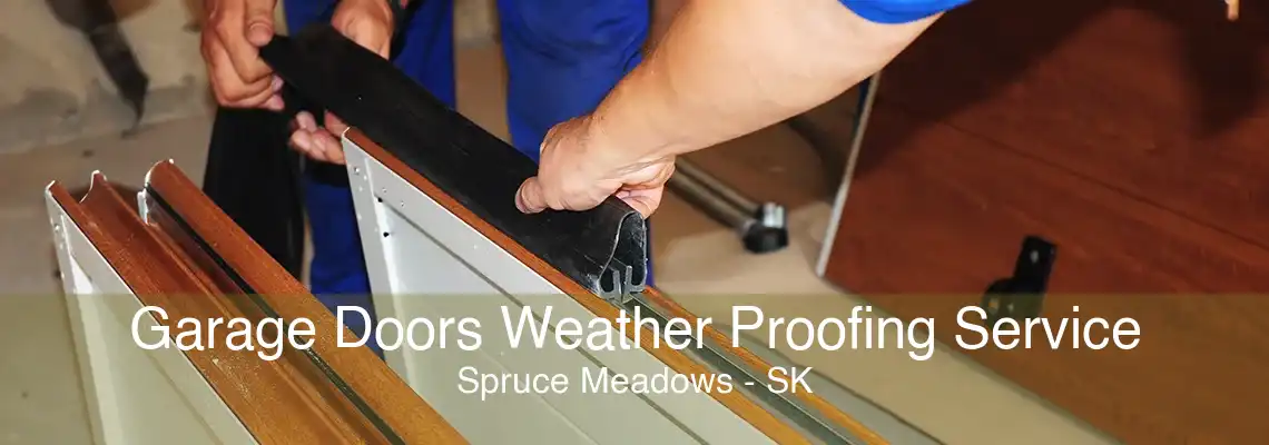 Garage Doors Weather Proofing Service Spruce Meadows - SK