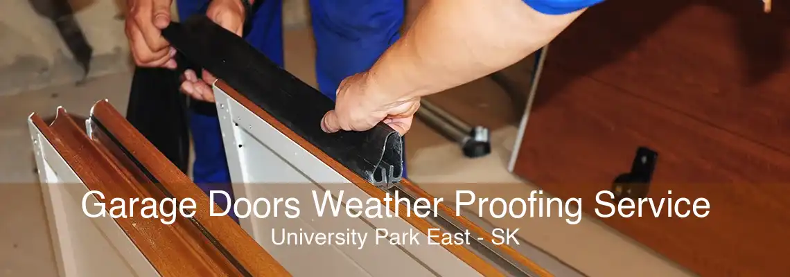 Garage Doors Weather Proofing Service University Park East - SK
