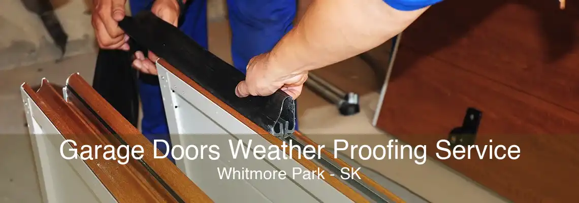 Garage Doors Weather Proofing Service Whitmore Park - SK