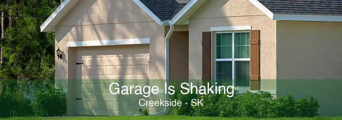 Garage Is Shaking Creekside - SK