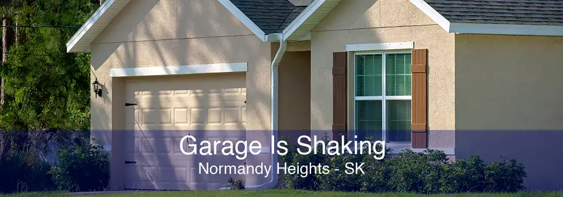 Garage Is Shaking Normandy Heights - SK