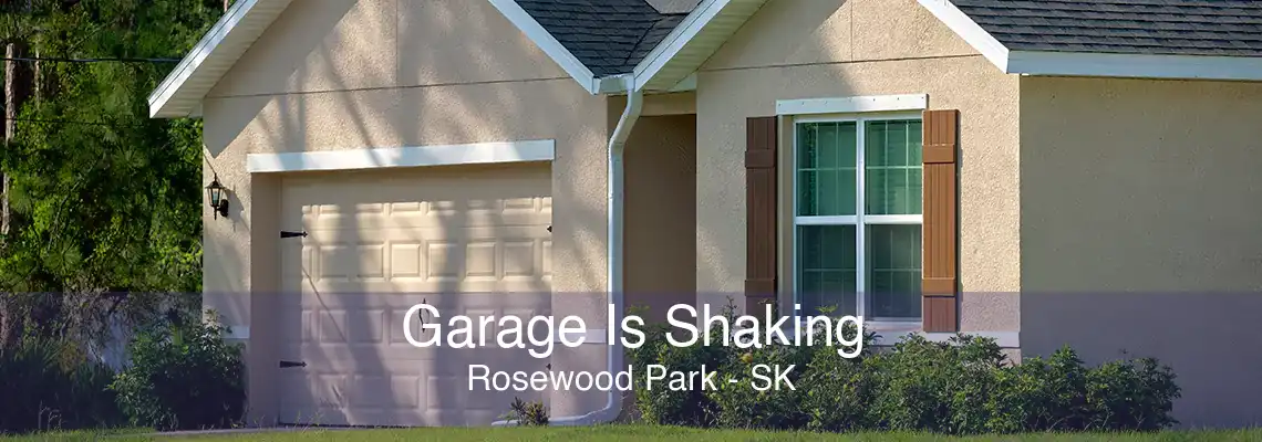 Garage Is Shaking Rosewood Park - SK