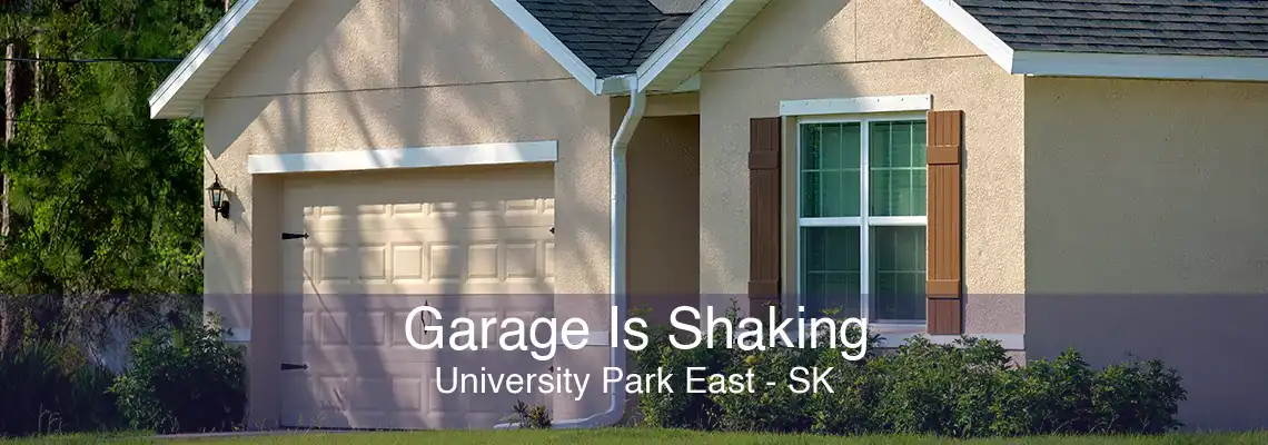 Garage Is Shaking University Park East - SK