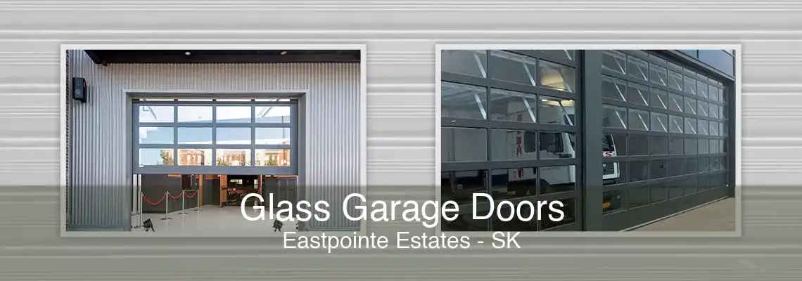 Glass Garage Doors Eastpointe Estates - SK