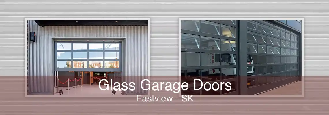Glass Garage Doors Eastview - SK