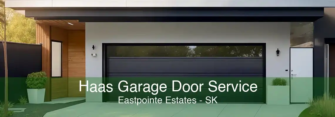 Haas Garage Door Service Eastpointe Estates - SK