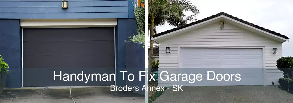 Handyman To Fix Garage Doors Broders Annex - SK
