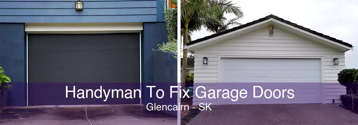 Handyman To Fix Garage Doors Glencairn - SK