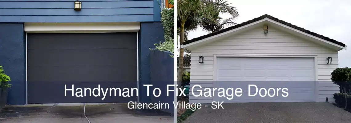 Handyman To Fix Garage Doors Glencairn Village - SK