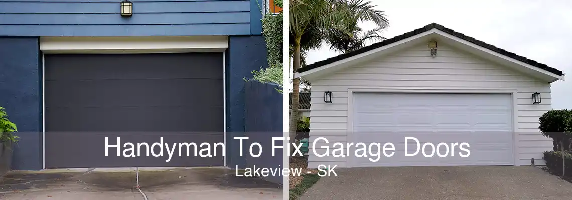 Handyman To Fix Garage Doors Lakeview - SK