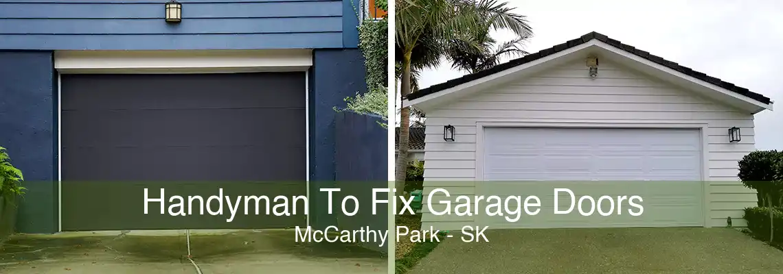 Handyman To Fix Garage Doors McCarthy Park - SK