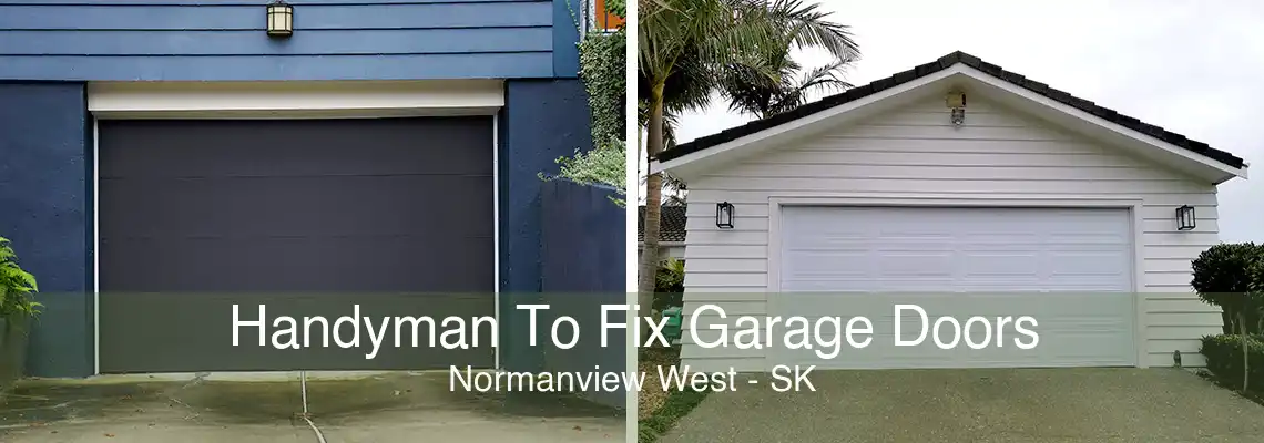 Handyman To Fix Garage Doors Normanview West - SK