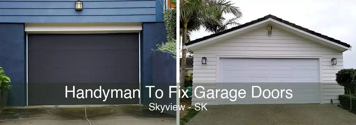 Handyman To Fix Garage Doors Skyview - SK