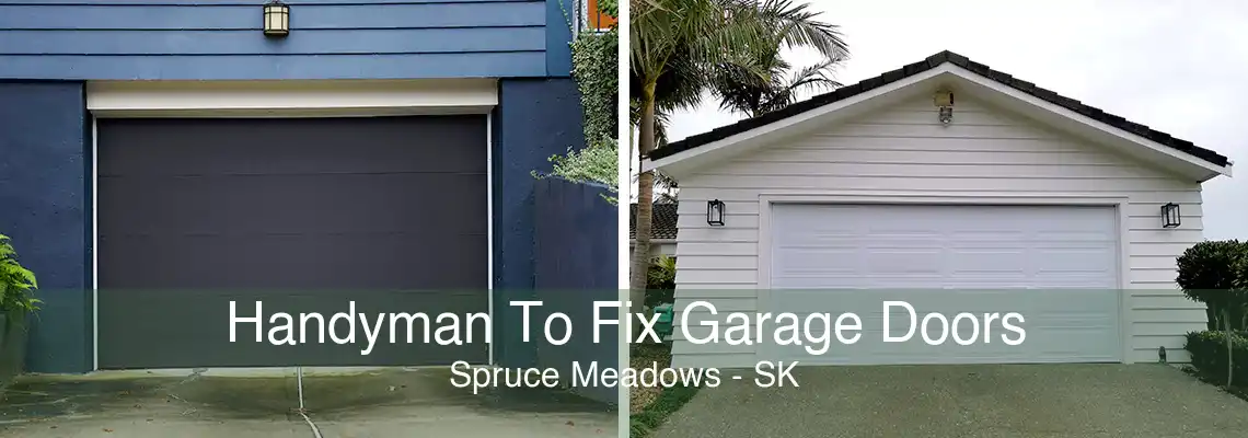 Handyman To Fix Garage Doors Spruce Meadows - SK