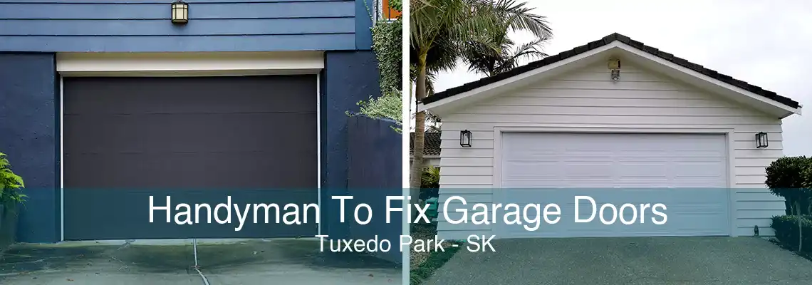 Handyman To Fix Garage Doors Tuxedo Park - SK