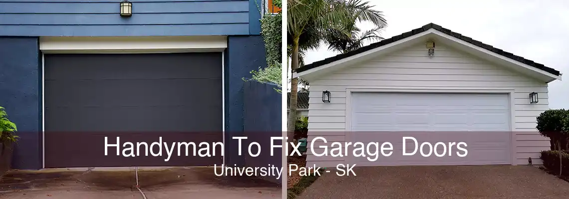 Handyman To Fix Garage Doors University Park - SK