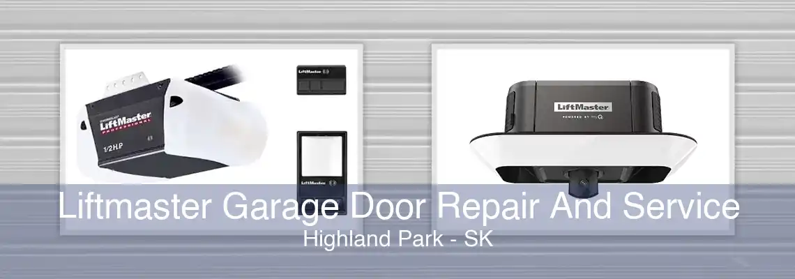 Liftmaster Garage Door Repair And Service Highland Park - SK
