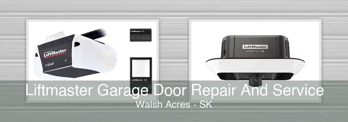 Liftmaster Garage Door Repair And Service Walsh Acres - SK