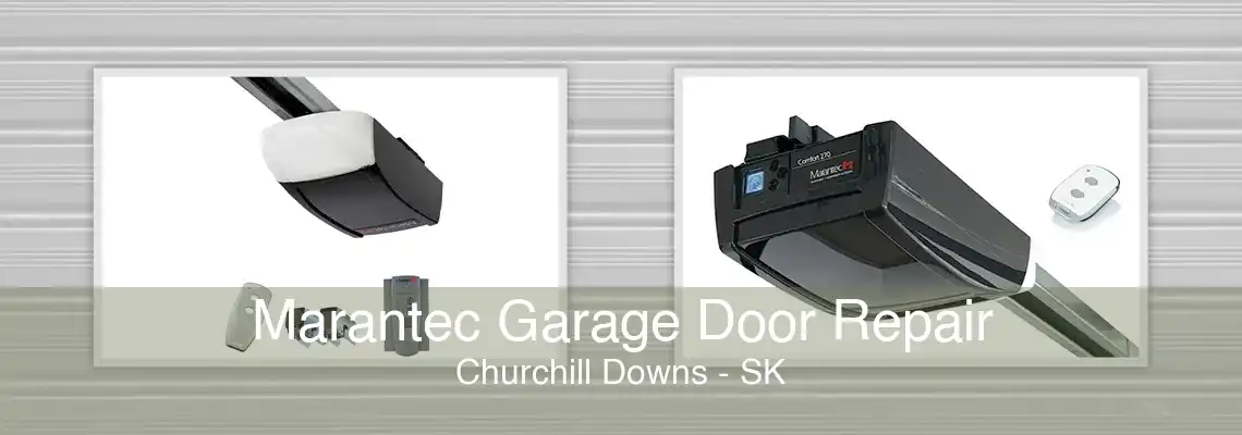 Marantec Garage Door Repair Churchill Downs - SK