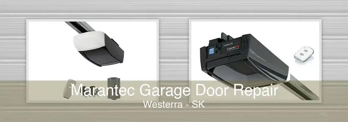 Marantec Garage Door Repair Westerra - SK