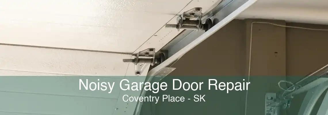 Noisy Garage Door Repair Coventry Place - SK