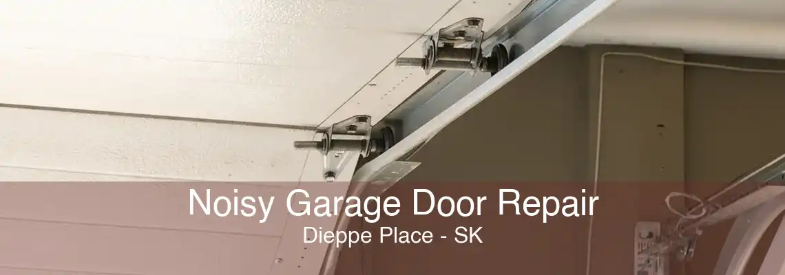 Noisy Garage Door Repair Dieppe Place - SK