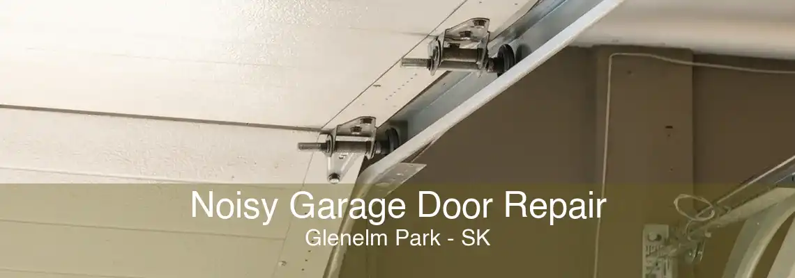 Noisy Garage Door Repair Glenelm Park - SK