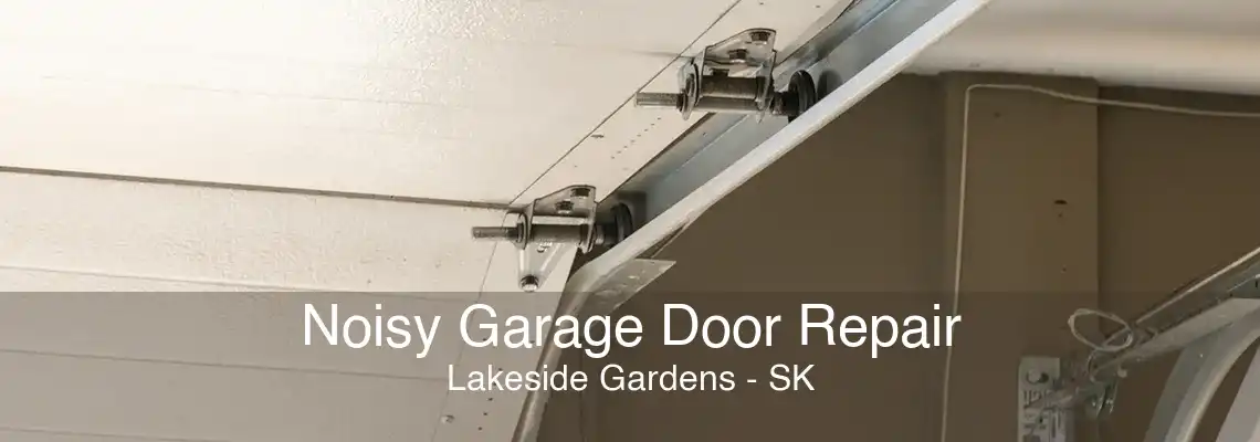 Noisy Garage Door Repair Lakeside Gardens - SK