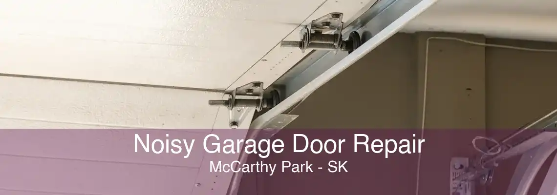 Noisy Garage Door Repair McCarthy Park - SK