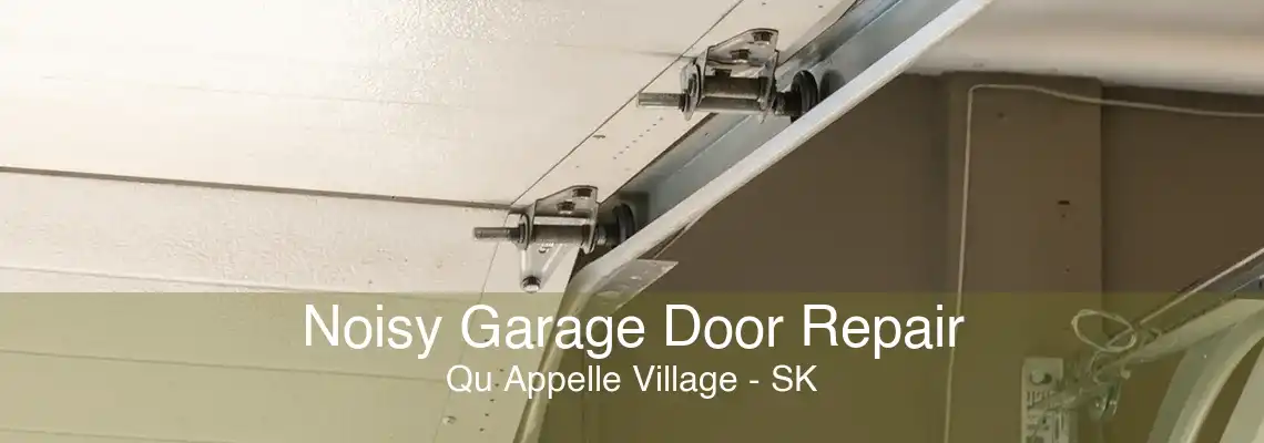 Noisy Garage Door Repair Qu Appelle Village - SK