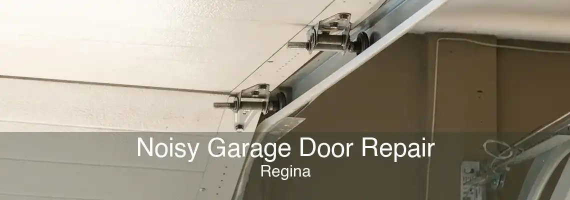 Noisy Garage Door Repair Regina