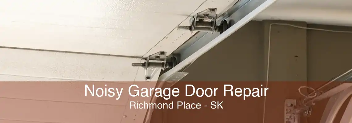Noisy Garage Door Repair Richmond Place - SK