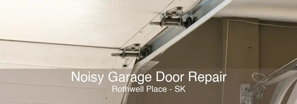Noisy Garage Door Repair Rothwell Place - SK
