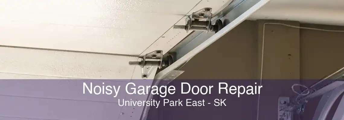 Noisy Garage Door Repair University Park East - SK