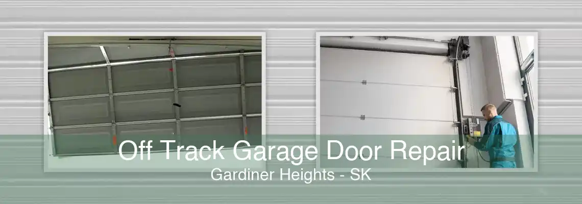 Off Track Garage Door Repair Gardiner Heights - SK