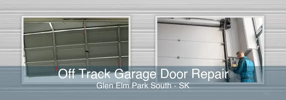 Off Track Garage Door Repair Glen Elm Park South - SK