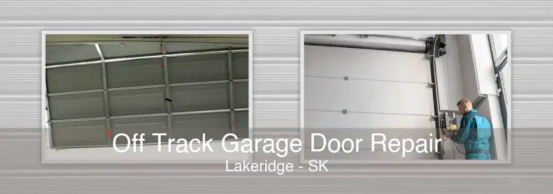 Off Track Garage Door Repair Lakeridge - SK