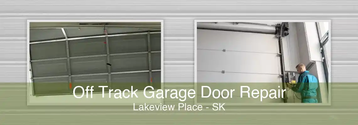 Off Track Garage Door Repair Lakeview Place - SK