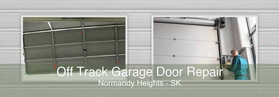 Off Track Garage Door Repair Normandy Heights - SK