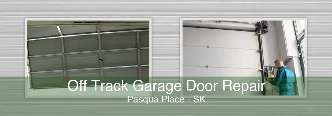Off Track Garage Door Repair Pasqua Place - SK