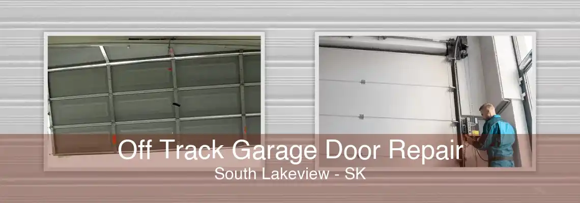 Off Track Garage Door Repair South Lakeview - SK